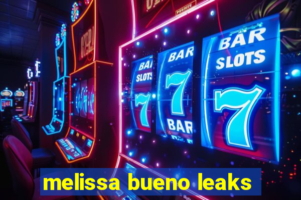 melissa bueno leaks